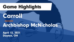 Carroll  vs Archbishop McNicholas  Game Highlights - April 13, 2021