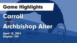 Carroll  vs Archbishop Alter  Game Highlights - April 15, 2021