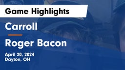Carroll  vs Roger Bacon  Game Highlights - April 20, 2024