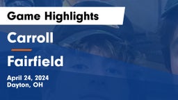 Carroll  vs Fairfield  Game Highlights - April 24, 2024