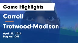 Carroll  vs Trotwood-Madison  Game Highlights - April 29, 2024