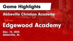 Abbeville Christian Academy  vs Edgewood Academy  Game Highlights - Dec. 12, 2023