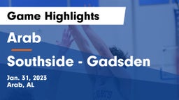 Arab  vs Southside  - Gadsden Game Highlights - Jan. 31, 2023