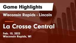 Wisconsin Rapids - Lincoln  vs La Crosse Central  Game Highlights - Feb. 10, 2023