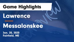 Lawrence  vs Messalonskee  Game Highlights - Jan. 20, 2020