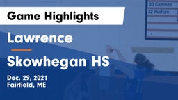 Lawrence  vs Skowhegan HS Game Highlights - Dec. 29, 2021