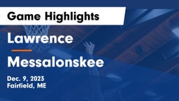 Lawrence  vs Messalonskee  Game Highlights - Dec. 9, 2023