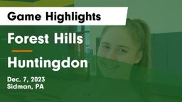 Forest Hills  vs Huntingdon  Game Highlights - Dec. 7, 2023