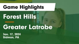 Forest Hills  vs Greater Latrobe  Game Highlights - Jan. 17, 2024