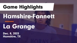 Hamshire-Fannett  vs La Grange  Game Highlights - Dec. 8, 2023