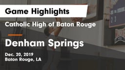 Catholic High of Baton Rouge vs Denham Springs  Game Highlights - Dec. 20, 2019