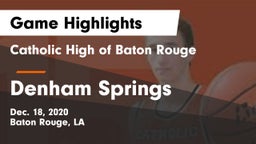 Catholic High of Baton Rouge vs Denham Springs  Game Highlights - Dec. 18, 2020