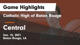 Catholic High of Baton Rouge vs Central  Game Highlights - Jan. 15, 2021