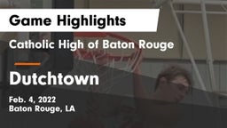 Catholic High of Baton Rouge vs Dutchtown  Game Highlights - Feb. 4, 2022