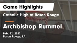 Catholic High of Baton Rouge vs Archbishop Rummel  Game Highlights - Feb. 22, 2022