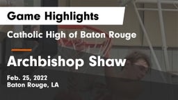Catholic High of Baton Rouge vs Archbishop Shaw  Game Highlights - Feb. 25, 2022