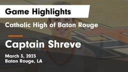 Catholic High of Baton Rouge vs Captain Shreve  Game Highlights - March 3, 2023