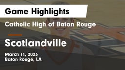 Catholic High of Baton Rouge vs Scotlandville  Game Highlights - March 11, 2023
