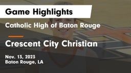 Catholic High of Baton Rouge vs Crescent City Christian  Game Highlights - Nov. 13, 2023