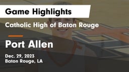 Catholic High of Baton Rouge vs Port Allen  Game Highlights - Dec. 29, 2023
