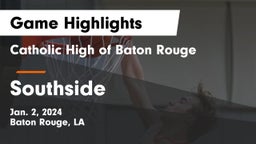 Catholic High of Baton Rouge vs Southside  Game Highlights - Jan. 2, 2024