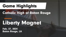 Catholic High of Baton Rouge vs Liberty Magnet  Game Highlights - Feb. 27, 2024