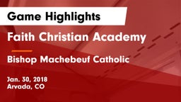 Faith Christian Academy vs Bishop Machebeuf Catholic  Game Highlights - Jan. 30, 2018
