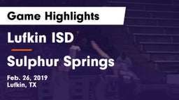 Lufkin ISD vs Sulphur Springs  Game Highlights - Feb. 26, 2019