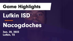 Lufkin ISD vs Nacogdoches  Game Highlights - Jan. 20, 2023