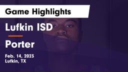 Lufkin ISD vs Porter  Game Highlights - Feb. 14, 2023