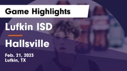 Lufkin ISD vs Hallsville  Game Highlights - Feb. 21, 2023