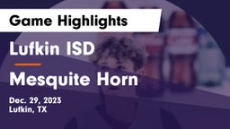Lufkin ISD vs Mesquite Horn  Game Highlights - Dec. 29, 2023