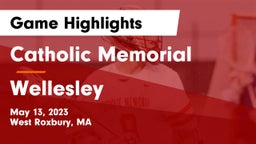 Catholic Memorial  vs Wellesley  Game Highlights - May 13, 2023