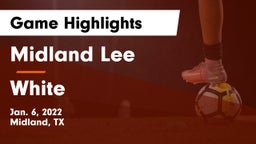 Midland Lee  vs White  Game Highlights - Jan. 6, 2022