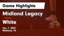 Midland Legacy  vs White  Game Highlights - Jan. 7, 2023