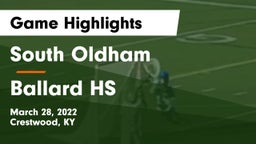South Oldham  vs Ballard HS Game Highlights - March 28, 2022