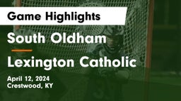 South Oldham  vs Lexington Catholic  Game Highlights - April 12, 2024