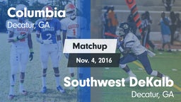 Matchup: Columbia  vs. Southwest DeKalb  2016