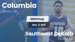 Matchup: Columbia  vs. Southwest DeKalb  2017