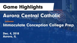 Aurora Central Catholic vs Immaculate Conception College Prep Game Highlights - Dec. 4, 2018