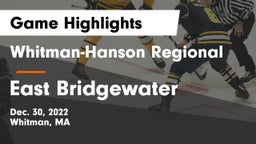 Whitman-Hanson Regional  vs East Bridgewater  Game Highlights - Dec. 30, 2022