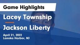 Lacey Township  vs Jackson Liberty  Game Highlights - April 21, 2022