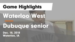 Waterloo West  vs Dubuque senior Game Highlights - Dec. 18, 2018