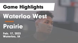 Waterloo West  vs Prairie  Game Highlights - Feb. 17, 2023