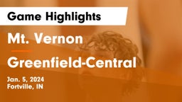 Mt. Vernon  vs Greenfield-Central  Game Highlights - Jan. 5, 2024