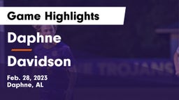 Daphne  vs Davidson  Game Highlights - Feb. 28, 2023