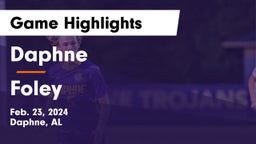 Daphne  vs Foley  Game Highlights - Feb. 23, 2024