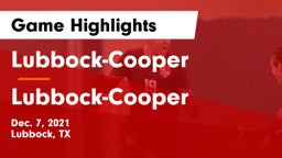 Lubbock-Cooper  vs Lubbock-Cooper  Game Highlights - Dec. 7, 2021