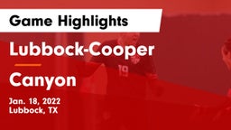 Lubbock-Cooper  vs Canyon  Game Highlights - Jan. 18, 2022