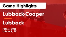 Lubbock-Cooper  vs Lubbock  Game Highlights - Feb. 3, 2023